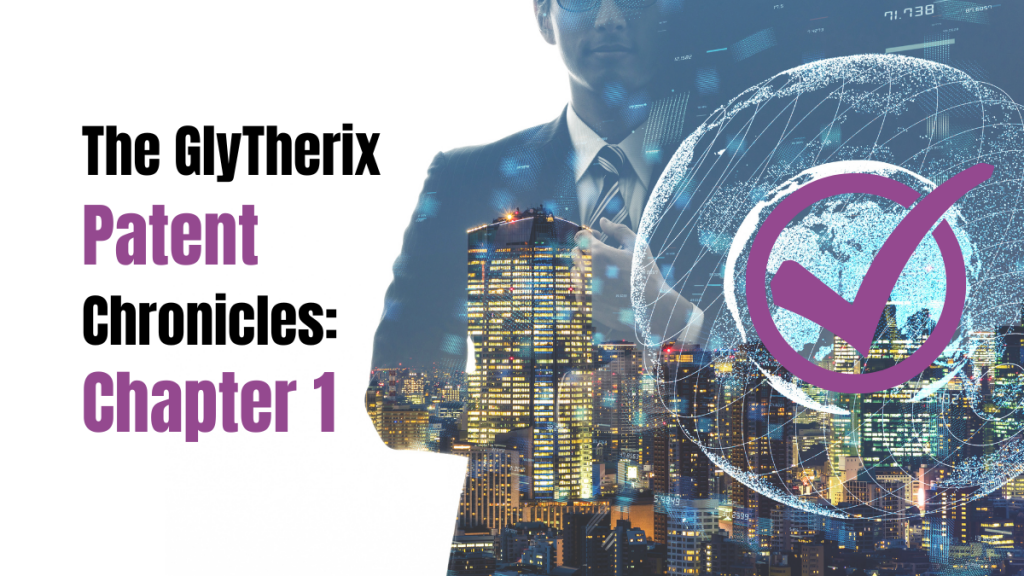 The GlyTherix Patent Chronicles: Chapter 1